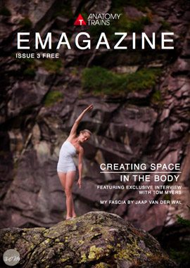 Anatomy Trains E-Magazine Issue 3 - Tom Myers Interview and Fascia